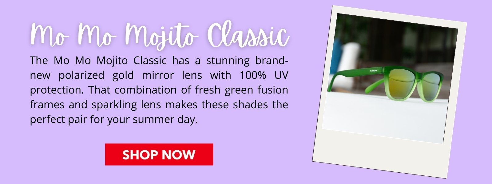 The Mo Mo Mojito Classic has a stunning brand- new polarized gold mirror lens with 100% UV protection. That combination of fresh green fusion frames and sparkling lens makes these shades the perfect pair for your summer day. 